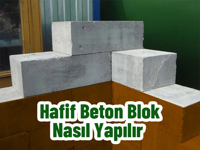 Hafif Beton Blok Nasıl Yapılır?